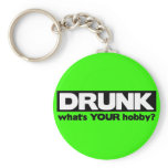 Drunk - What's YOUR Hobby? Key Chains