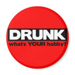 Drunk - What's YOUR Hobby? Fridge Magnet