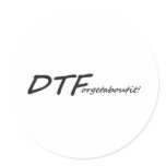 DTForgetaboutit! Round Sticker