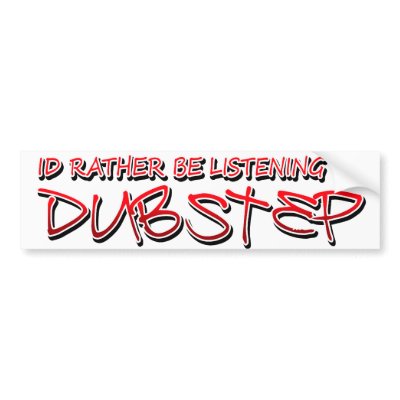Dub step Dubstep music Bumper Sticker by dustyvinyldesign