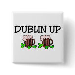 Dublin Up St Patricks Day Pinback Button