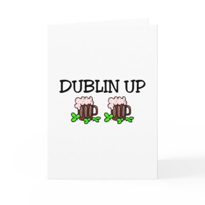 Dublin Up St Patricks Day Cards by TeeZazzle