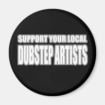 DUBSTEP ARTISTS MAGNET