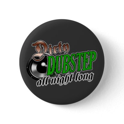DUBSTEP button pin by dubsteptshirts