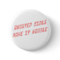 Dubstep girls wobble pinback button