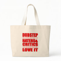 DUBSTEP Haters & Critic LOVE IT Bags