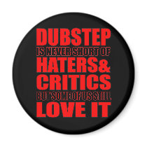 DUBSTEP Haters & Critic LOVE IT Refrigerator Magnet