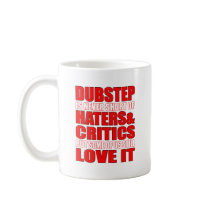 DUBSTEP Haters & Critic LOVE IT Mugs