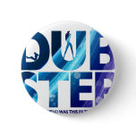 Dubstep I Wish My Girlfriend Was This Dirty Pins
