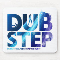 Dubstep I Wish My Girlfriend Was This Dirty Mouse Pads