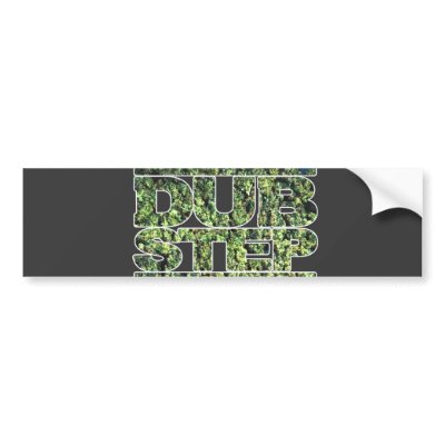 DUBSTEP music cannibus dub 420 fourtwenty Bumper Sticker by dubsteptshirts