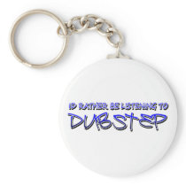 Dubstep remix- Dubstep music-download dubstep Keychain