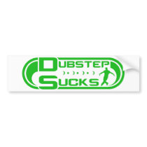 Dubstep Sucks Green Bumper Sticker
