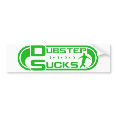 Dubstep Sucks Green Bumper Sticker by FreeFormation