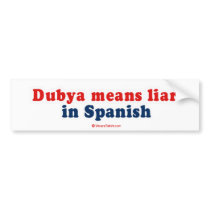 Dubya means liar in spanish