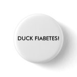 DUCK FIABETES! PINBACK BUTTON