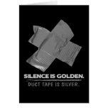 duct tape - silence is golden duct tape is silver cards