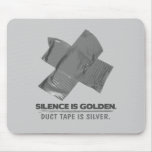duct tape - silence is golden duct tape is silver mousepad