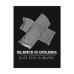 duct tape - silence is golden duct tape is silver
