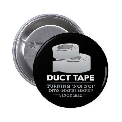 duct tape - turning no! no! into mmph! mmph! funny pin