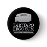 Ductapo Ergo Sum.  I duct tape, therefore I am.