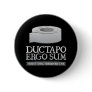 Ductapo Ergo Sum.  I duct tape, therefore I am.