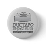 Ductapo Ergo Sum.  I duct tape, therefore I am.