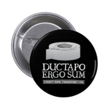 Ductapo Ergo Sum.  I duct tape, therefore I am. Button
