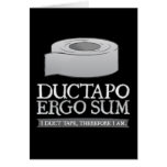 Ductapo Ergo Sum.  I duct tape, therefore I am.