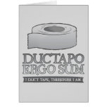 Ductapo Ergo Sum.  I duct tape, therefore I am.