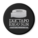 Ductapo Ergo Sum.  I duct tape, therefore I am.