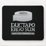 Ductapo Ergo Sum.  I duct tape, therefore I am.