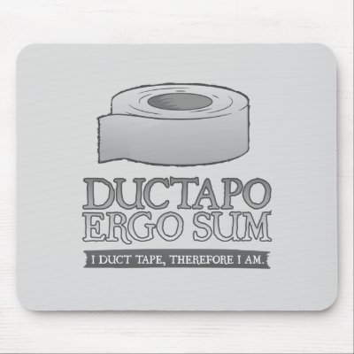 Ductapo Ergo Sum.  I duct tape, therefore I am. by strk3