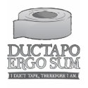 Ductapo Ergo Sum.  I duct tape, therefore I am. t-shirts