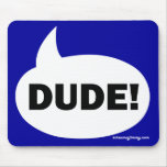 DUDE 1b Mouse Pads
