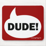 DUDE 1b Mousepads