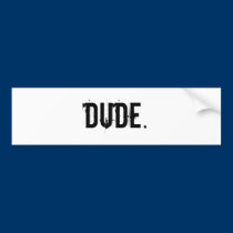 Dude Bumper bumper stickers