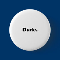 Dude Button buttons