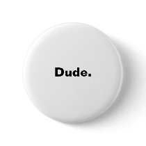 Dude Button