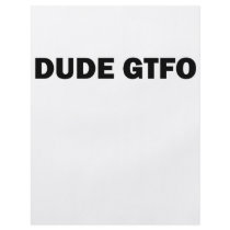 Dude GTFO! Flyer