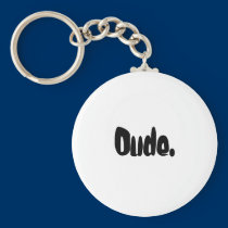 Dude Key Chain keychains