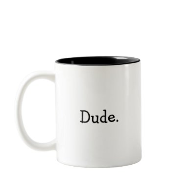 Dude Mug by DBradar3