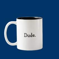 Dude Mug mugs