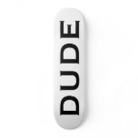 Dude Skateboard