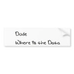Dude Where is the Data Bumper Sticker