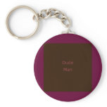 DudeMan keychains