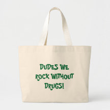DUDES WE ROCK WITHOUT DRUGS! BAGS
