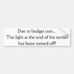 Due to budget cuts bumper stickers