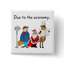 Due To The Economy Santa Pinback Button