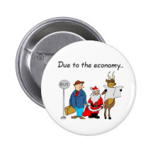 Due To The Economy Santa Pinback Button